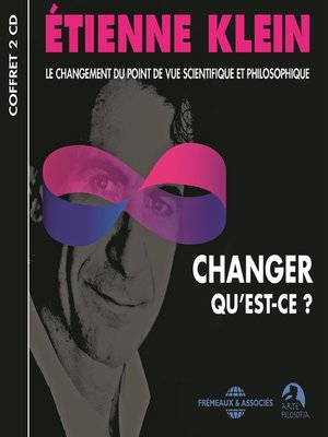 cover image of Changer, qu'est-ce ? Le changement du point de vue scientifique et philosophique